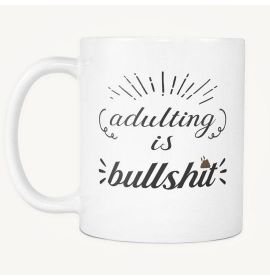 Adulting is Bullshit Mug